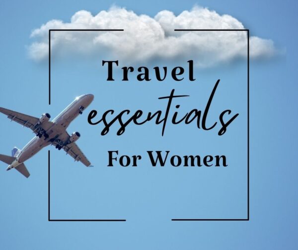 Travel essentials for women and Useful tips