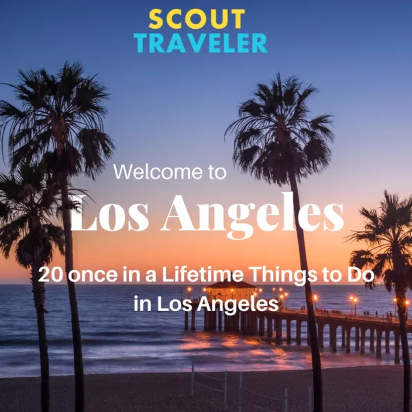 20 once in a Lifetime Things to Do in Los Angeles for all ages