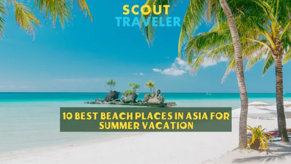 10 best beach places in Asia for Summer Vacation