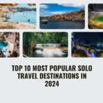 Top 10 Most popular Solo Travel Destinations in 2024