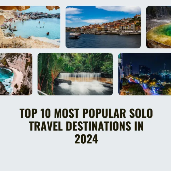 Top 10 Most popular Solo Travel Destinations in 2024
