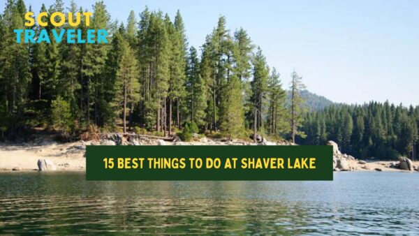 15 Best Things to do at Shaver Lake